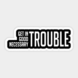 John Lewis Get In Good Trouble Quote Sticker